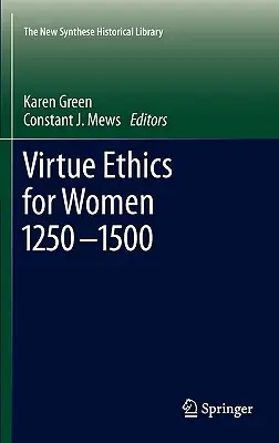 Erényetika a nők számára 1250-1500 - Virtue Ethics for Women 1250-1500