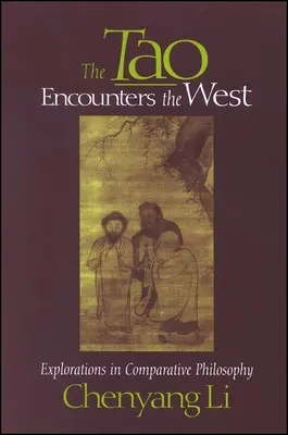 A Tao találkozik a Nyugattal: Felfedezések az összehasonlító filozófiában - The Tao Encounters the West: Explorations in Comparative Philosophy