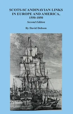 Skót-skandináv kapcsolatok Európában és Amerikában, 1550-1850. Második kiadás - Scots-Scandinavian Links in Europe and America, 1550-1850. Second Edition