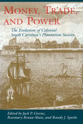 Pénz, kereskedelem és hatalom: A gyarmati Dél-Karolina ültetvényes társadalmának fejlődése - Money, Trade, and Power: The Evolution of Colonial South Carolina's Plantation Society