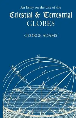 Esszé az égi és földi gömbök használatáról - An Essay on the Use of the Celestial and Terrestrial Globes