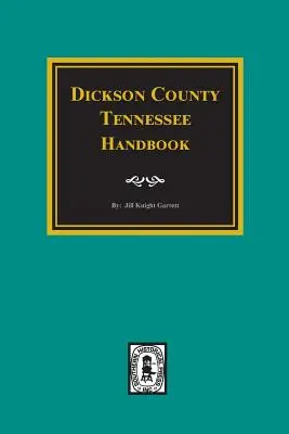 Dickson megye, Tennessee kézikönyv. - Dickson County, Tennessee Handbook.