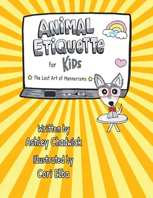 Állati etikett gyerekeknek: A manírviselkedés elveszett művészete - Animal Etiquette for Kids: the lost art of mannerisms