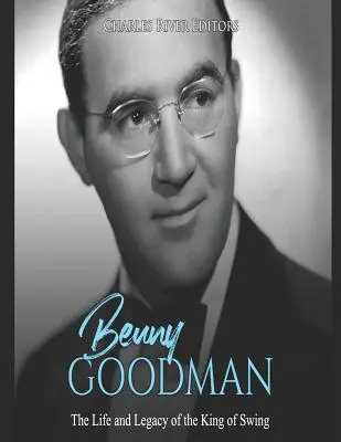 Benny Goodman: A swing királyának élete és öröksége - Benny Goodman: The Life and Legacy of the King of Swing