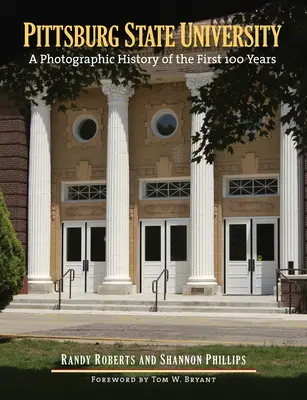 Pittsburg State University: Pittsburgh Pittsburgh University of Pittsburgh: Az első 100 év fotótörténete - Pittsburg State University: A Photographic History of the First 100 Years