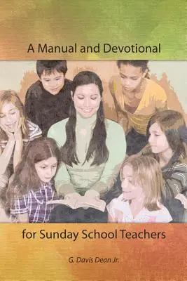 Příručka a pobožnost pro učitele nedělní školy - A Manual and Devotional for Sunday School Teachers