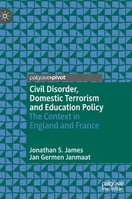 Polgári zavargások, belföldi terrorizmus és oktatáspolitika: Az angliai és franciaországi kontextus - Civil Disorder, Domestic Terrorism and Education Policy: The Context in England and France