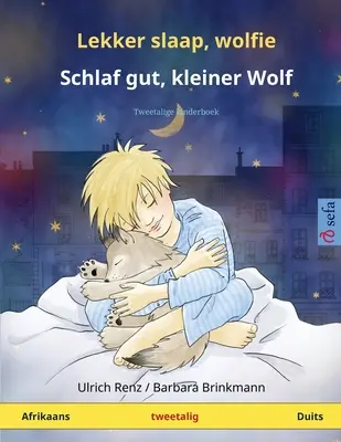 Lekker slaap, wolfie - Schlaf gut, kleiner Wolf (afrikaans - német): Kétnyelvű gyermekkönyv. - Lekker slaap, wolfie - Schlaf gut, kleiner Wolf (Afrikaans - Duits): Tweetalige kinderboek