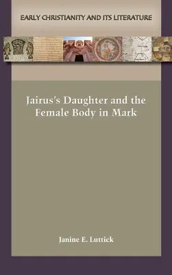 Jairus lánya és a női test Márkban - Jairus's Daughter and the Female Body in Mark