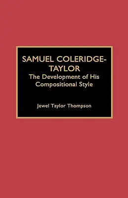 Samuel Coleridge-Taylor: A zeneszerzői stílusának fejlődése - Samuel Coleridge-Taylor: The Development of His Compositional Style