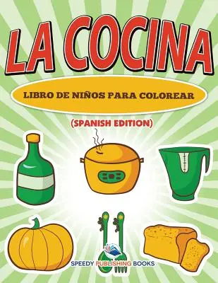 La Cocina Libro De Nios Para Colorear (spanyol kiadás) - La Cocina Libro De Nios Para Colorear (Spanish Edition)