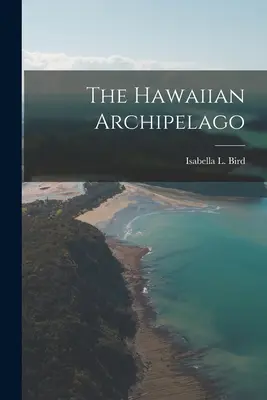 A Hawaii-szigetvilág - The Hawaiian Archipelago