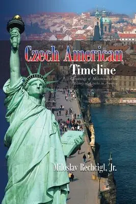 Cseh-amerikai idővonal: Az amerikai csehek történelmének mérföldköveinek kronológiája - Czech American Timeline: Chronology of Milestones in the History of Czechs in America