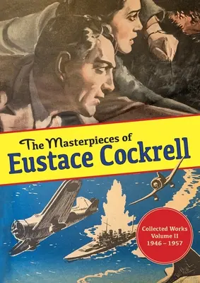 Eustace Cockrell remekművei: Összegyűjtött művek, II. kötet, 1946-1957 - The Masterpieces of Eustace Cockrell: Collected Works, Volume II, 1946-1957