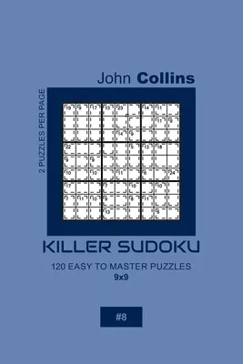 Gyilkos Sudoku - 120 könnyen elsajátítható rejtvény 9x9 - 8 - Killer Sudoku - 120 Easy To Master Puzzles 9x9 - 8