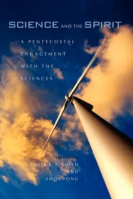 A tudomány és a szellem: A pünkösdi elköteleződés a tudományokkal - Science and the Spirit: A Pentecostal Engagement with the Sciences