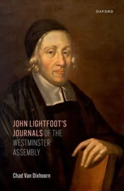 John Lightfoot naplója a westminsteri gyűlésről - John Lightfoot's Journals of the Westminster Assembly