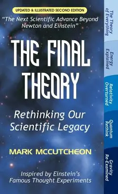 A végső elmélet: Tudományos örökségünk újragondolása (második kiadás) - The Final Theory: Rethinking Our Scientific Legacy (Second Edition)