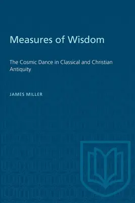 A bölcsesség mércéi: A kozmikus tánc a klasszikus és keresztény ókorban - Measures of Wisdom: The Cosmic Dance in Classical and Christian Antiquity