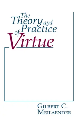 Az erény elmélete és gyakorlata - The Theory and Practice of Virtue