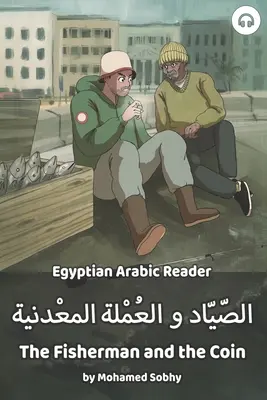 A halász és az érme: Egyiptomi arab olvasókönyv - The Fisherman and the Coin: Egyptian Arabic Reader