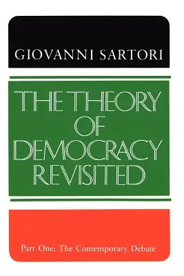 A demokrácia elméletének felújítása - Első rész: A kortárs vita - The Theory of Democracy Revisited - Part One: The Contemporary Debate