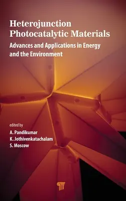 Heterojunction Photocatalytic Materials: Előrehaladás és alkalmazások az energia és a környezet területén - Heterojunction Photocatalytic Materials: Advances and Applications in Energy and the Environment