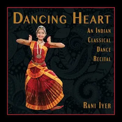 Táncoló szív: Egy indiai klasszikus táncest - Dancing Heart: An Indian Classical Dance Recital