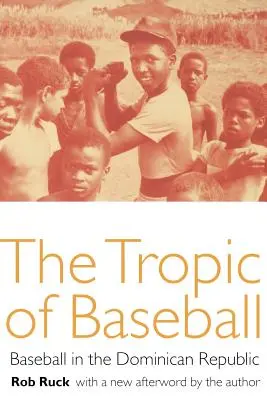 A baseball trópusai: Baseball a Dominikai Köztársaságban - The Tropic of Baseball: Baseball in the Dominican Republic