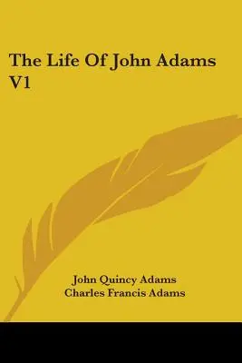 John Adams élete V1 - The Life Of John Adams V1