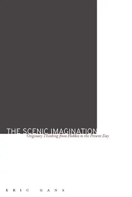 The Scenic Imagination: Hobbes-tól napjainkig - The Scenic Imagination: Originary Thinking from Hobbes to the Present Day