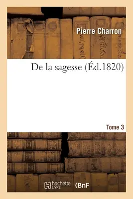 De la sagesse. 3. kötet - De la sagesse. Tome 3