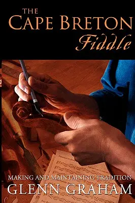 A Cape Breton Hegedű: Hagyományteremtés és hagyományőrzés - The Cape Breton Fiddle: Making and Maintaining Tradition