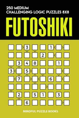 Futoshiki: 8x8: 250 közepes kihívást jelentő logikai rejtvények - Futoshiki: 250 Medium Challenging Logic Puzzles 8x8