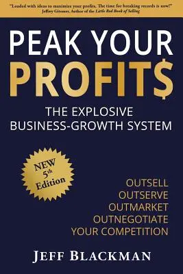 Peak Your Profits: A robbanásszerű üzletnövekedési rendszer / Outsell Outserve Outmarket Outnegotiate Your Competition (Kiszervezni a versenytársakat) - Peak Your Profits: The Explosive Business-Growth System / Outsell Outserve Outmarket Outnegotiate Your Competition