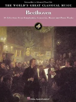 Beethoven - középhaladó és haladó zongoraszóló: 36 válogatás szimfóniákból, versenyművekből, misékből és zongoraművekből - Beethoven - Intermediate to Advanced Piano Solo: 36 Selections from Symphonies, Concertos, Masses and Piano Works