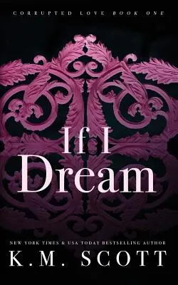 Ha álmodom (Romlott szerelem #1): Special Edition Paperback - If I Dream (Corrupted Love #1): Special Edition Paperback