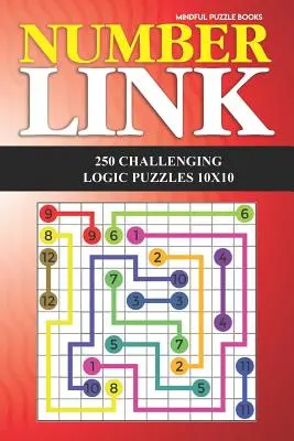 Number Link: 10x10: 250 kihívást jelentő logikai rejtvény: 250 kihívást jelentő logikai rejtvény 10x10 - Number Link: 250 Challenging Logic Puzzles 10x10
