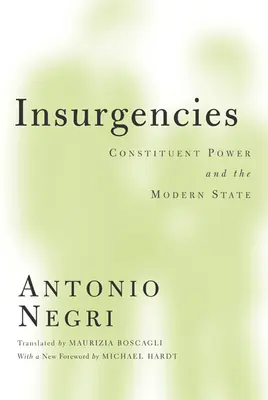 Felkelések: kötet: Az alkotmányozó hatalom és a modern állam 15. kötet - Insurgencies: Constituent Power and the Modern State Volume 15