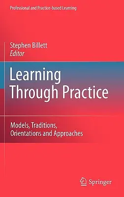Tanulás a gyakorlaton keresztül: Modellek, hagyományok, irányzatok és megközelítések - Learning Through Practice: Models, Traditions, Orientations and Approaches