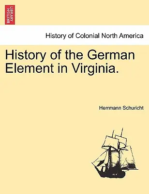 A virginiai német elem története. - History of the German Element in Virginia.