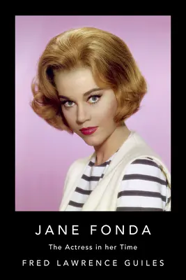 Jane Fonda: A színésznő a maga idejében - Jane Fonda: The Actress in Her Time