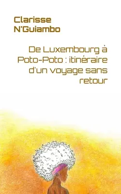 De Luxembourg Poto-Poto: itinraire d'un voyage sans retour - De Luxembourg  Poto-Poto: itinraire d'un voyage sans retour