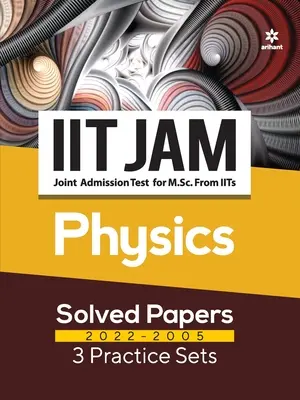 IIT JAM Physics Solved Papers (2022-2005) és 3 gyakorlati készlet - IIT JAM Physics Solved Papers (2022-2005) and 3 Practice Sets