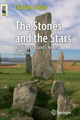 A kövek és a csillagok: Skócia legújabb megalitjának építése - The Stones and the Stars: Building Scotland's Newest Megalith