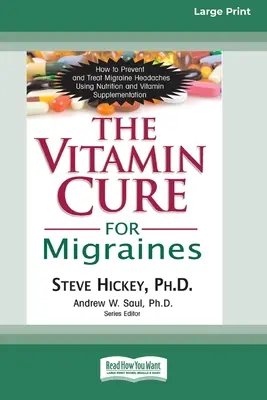 A migrén vitaminos gyógymódja (16pt Large Print Edition) - The Vitamin Cure for Migraines (16pt Large Print Edition)