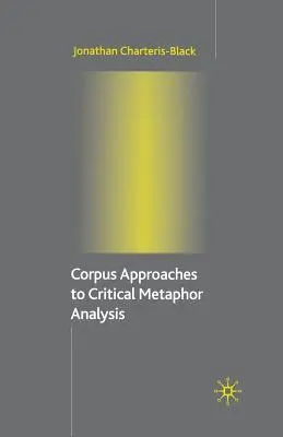 A kritikai metaforaelemzés korpuszmegközelítései - Corpus Approaches to Critical Metaphor Analysis