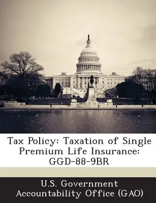 Adópolitika: Az egyszeri díjas életbiztosítások adóztatása: Ggd-88-9br - Tax Policy: Taxation of Single Premium Life Insurance: Ggd-88-9br