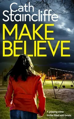 MAKE BELIEVE egy lebilincselő, fordulatokkal teli krimi - MAKE BELIEVE a gripping crime thriller filled with twists