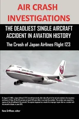 Légi balesetek kivizsgálása: A Japan Airlines 123-as járatának lezuhanása - Air Crash Investigations: The Deadliest Single Aircraft Accident in Aviation History the Crash of Japan Airlines Flight 123